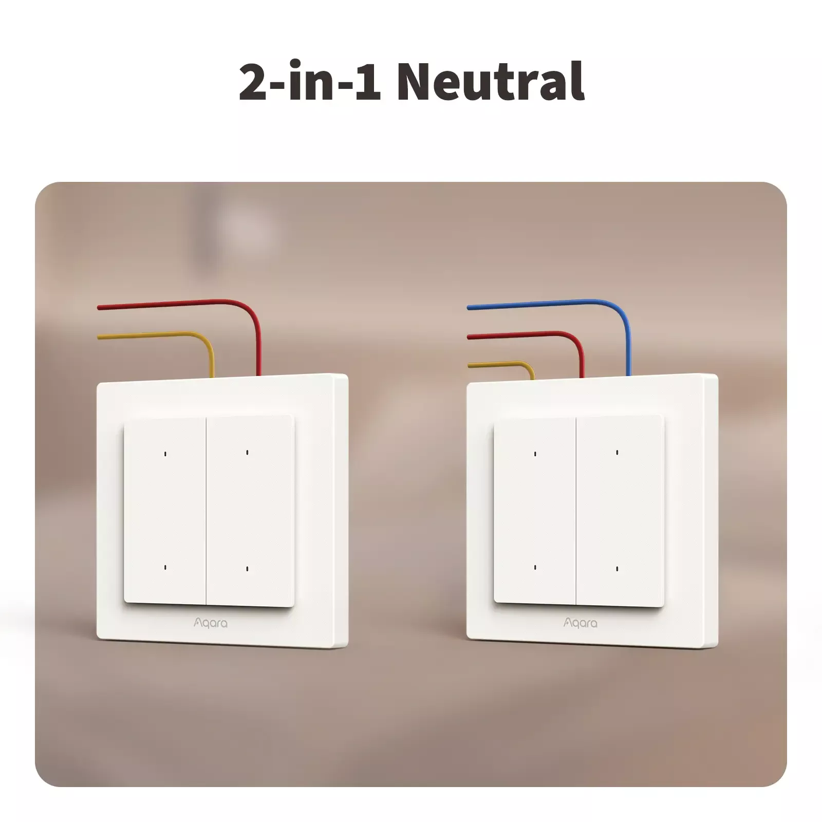 AQARA LIGHT SWITCH H2 EU - 2 IN 1 WITH NEUTRAL & NO NEUTRAL (2 BUTTONS, 1 CHANNEL) | AQ-CTRL-SW2-WALL - Image 5